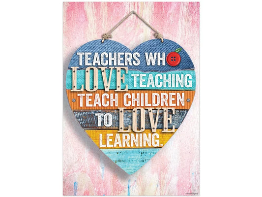 Teachers Who Love Teaching Teach Children to Love Learning Poster - US 9778